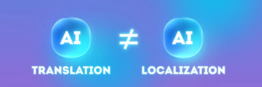 Почему AI translation — это не локализация ИИ